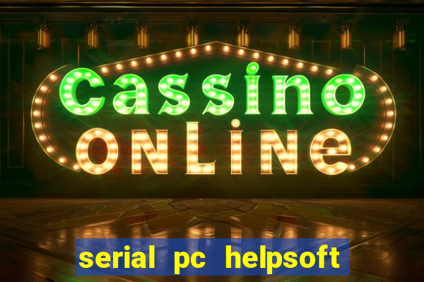 serial pc helpsoft driver updater